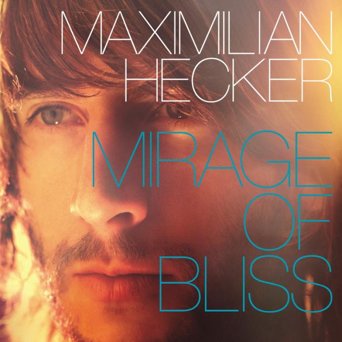 MAXIMILIAN HECKER – Mirage of Bliss