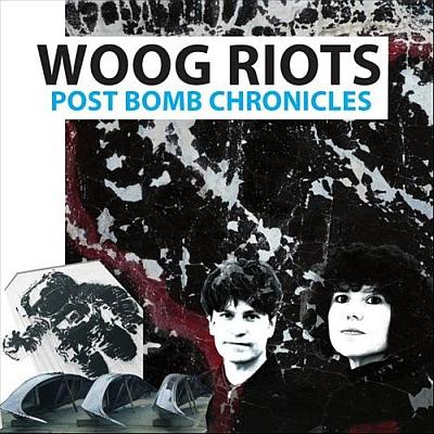 WOOG RIOTS – Post Bomb Chronicles