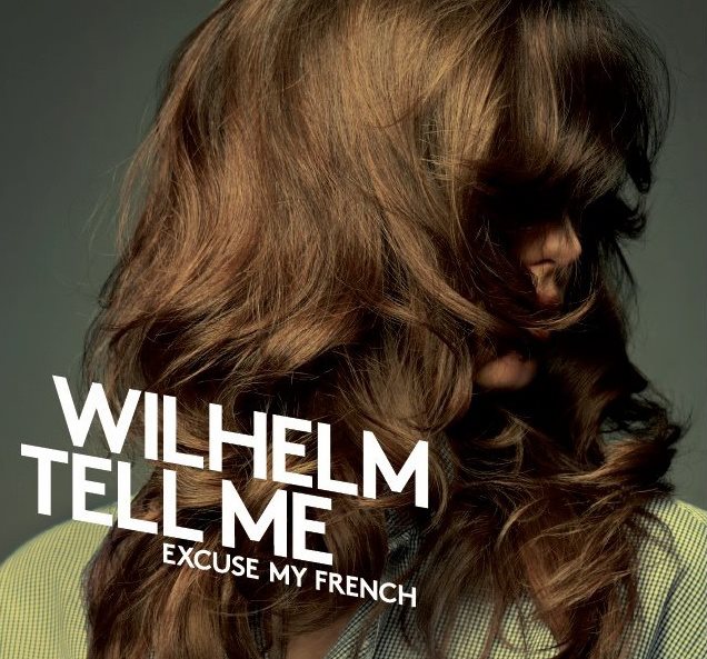 WILHELM TELL ME – Excuse My French
