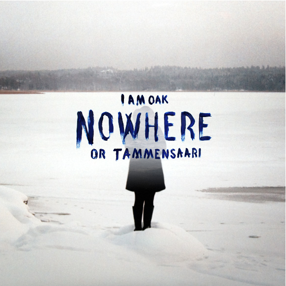 I AM OAK – Nowhere or Tammensaari