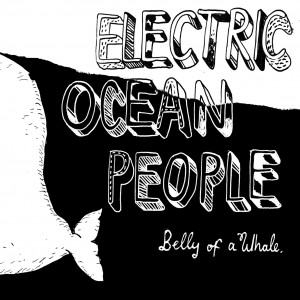 ELECTRIC OCEAN PEOPLE – Belly Of A Whale