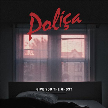 POLIÇA – Give You The Ghost