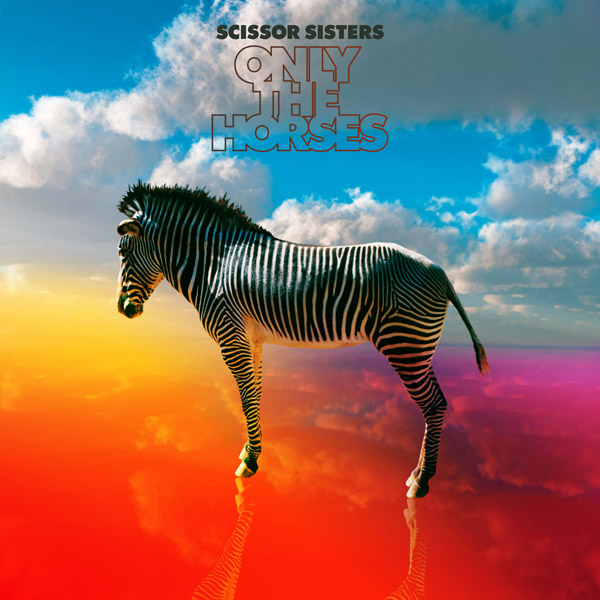 SCISSOR SISTERS – ‘Only the Horses’ Brodinski Remix
