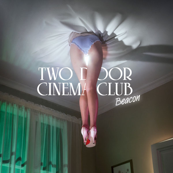 TWO DOOR CINEMA CLUB – Beacon