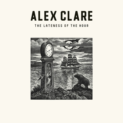 ALEX CLARE – The Lateness Of The Hour