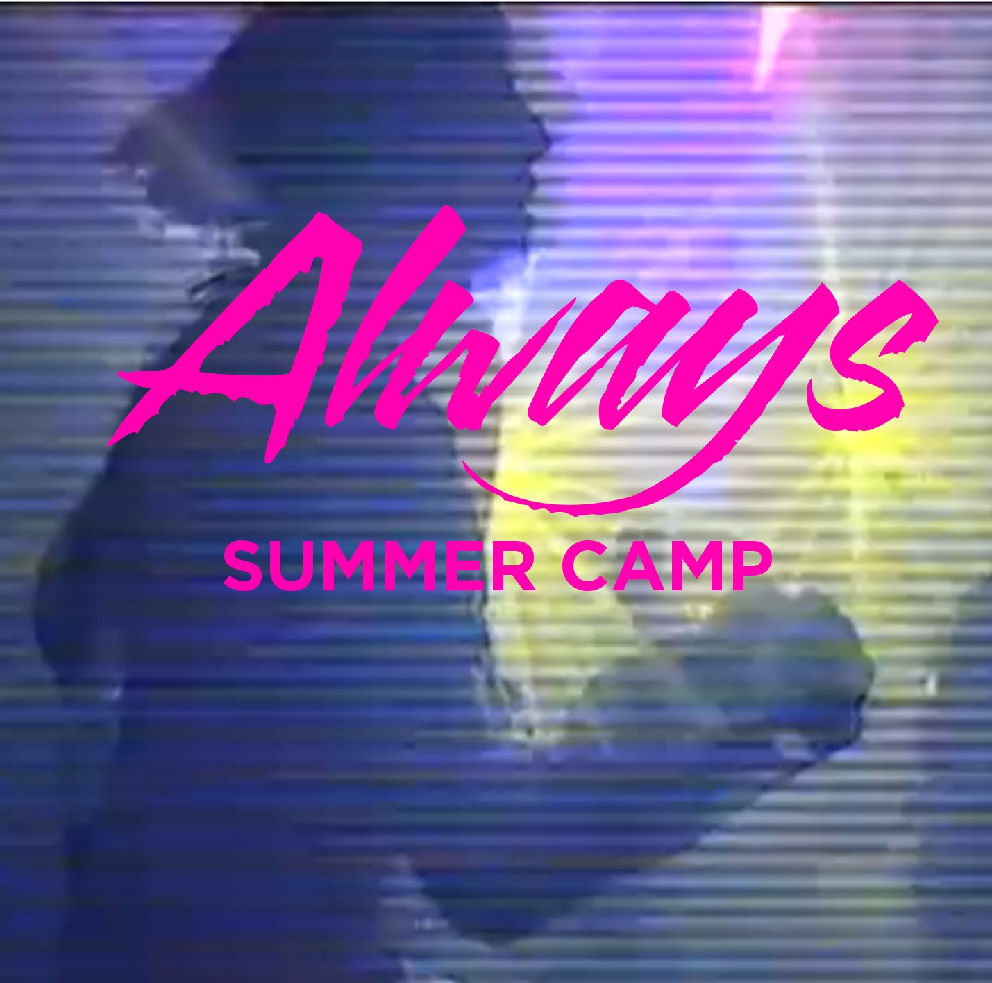 SUMMER CAMP – Always