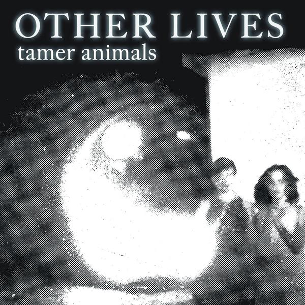 OTHER LIVES – Tamer Animals