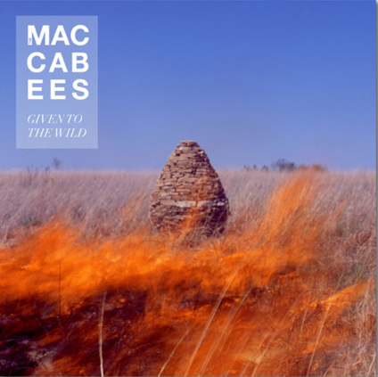 THE MACCABEES – Given To The Wild
