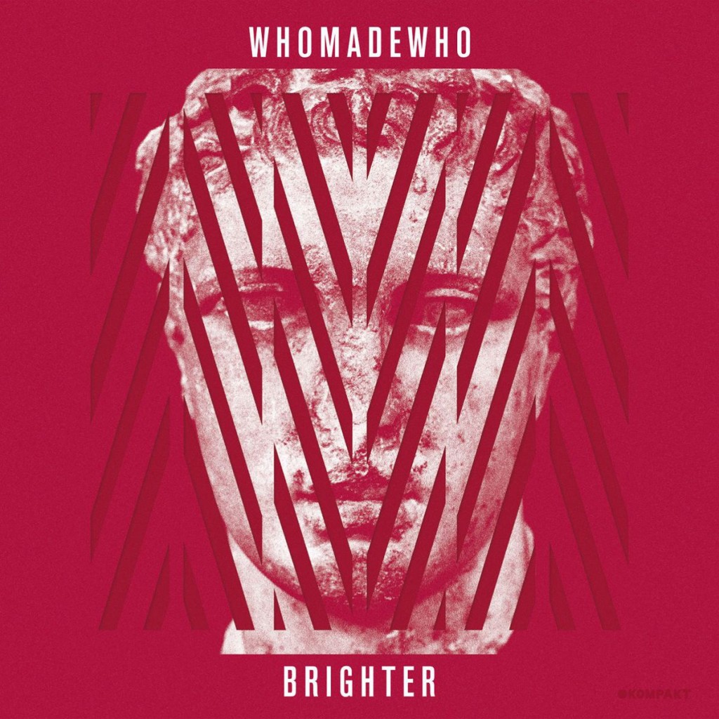 WHOMADEWHO – Brighter